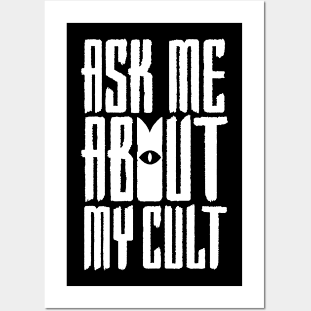 Ask Me About My Cult v2 Wall Art by demonigote
